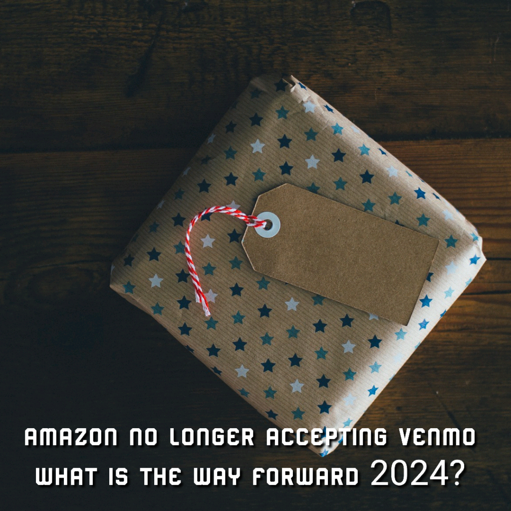 Amazon no longer accepting venmo what is the way forward 2024?